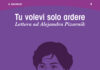 Ilaria Palomba racconta Alejandra Pizarnik nel nuovo libro “Tu volevi solo ardere”
